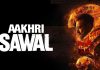 ਸੈਂਟਰਲ ਬੋਰਡ ਆਫ਼ ਫਿਲਮ ਸਰਟੀਫਿਕੇਸ਼ਨ ਨੇ ਫਿਲਮ “ਆਖਰੀ ਸਵਾਲ” ਨੂੰ U/A 16+ ਸਰਟੀਫਿਕੇਟ ਦੇ ਨਾਲ ਕੀਤਾ ਪਾਸ